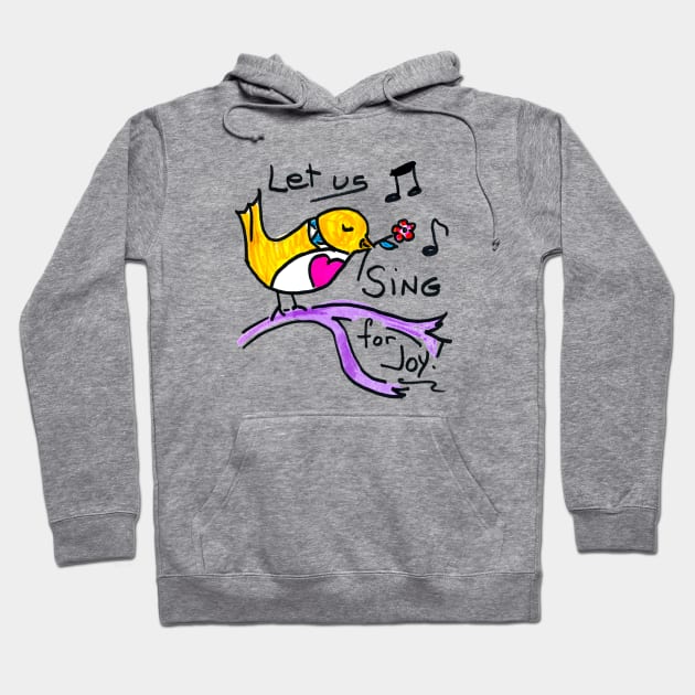 Sing for joy Hoodie by ShiningLightGallery